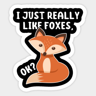 Funny Fox I Just Really Like Foxes Ok Sticker